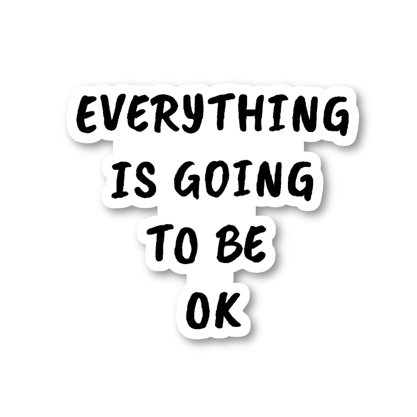 Everything Is Going To Be Okay Vinyl Sticker