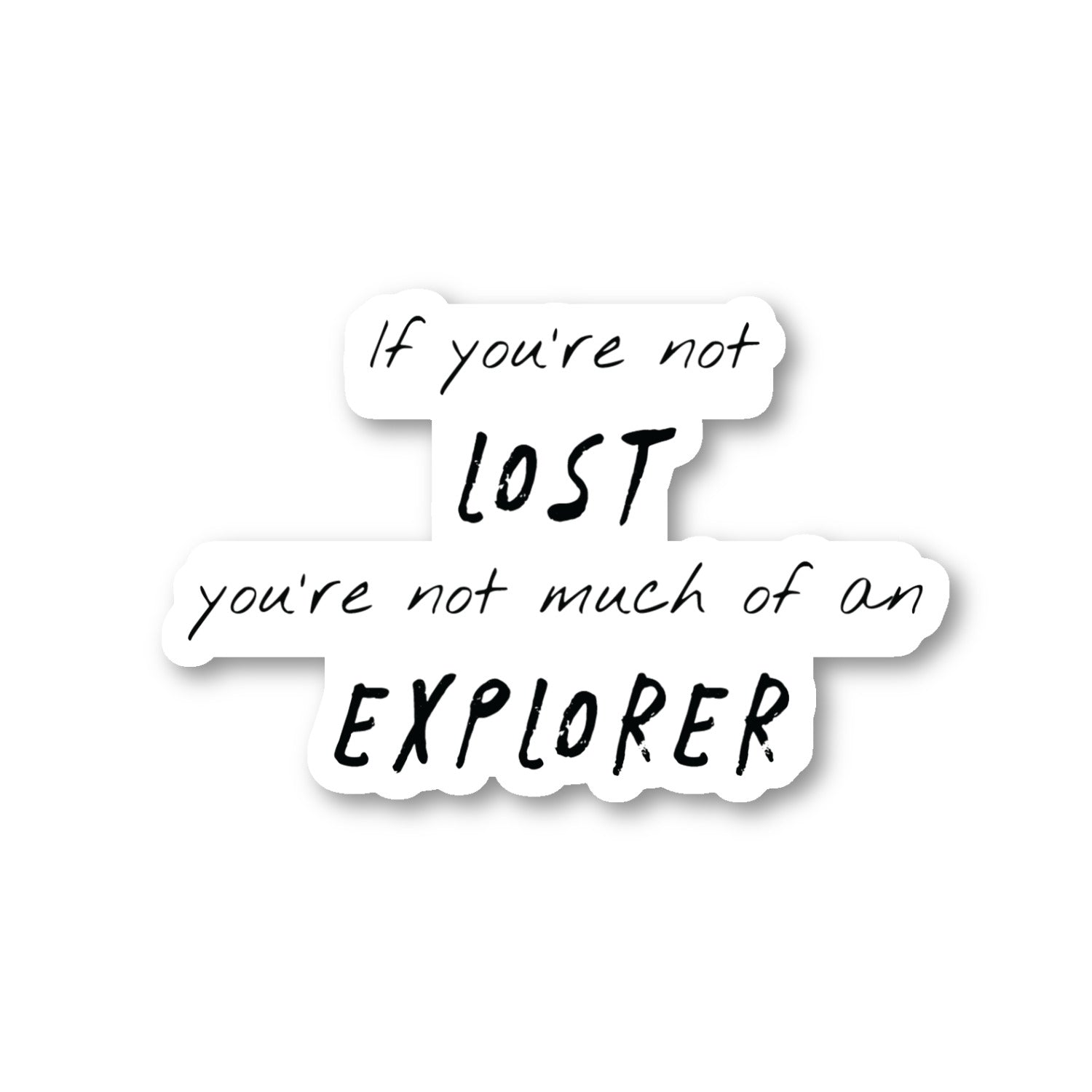 If You Are Not Lost You Are Not Much Of An Explorer Vinyl Sticker