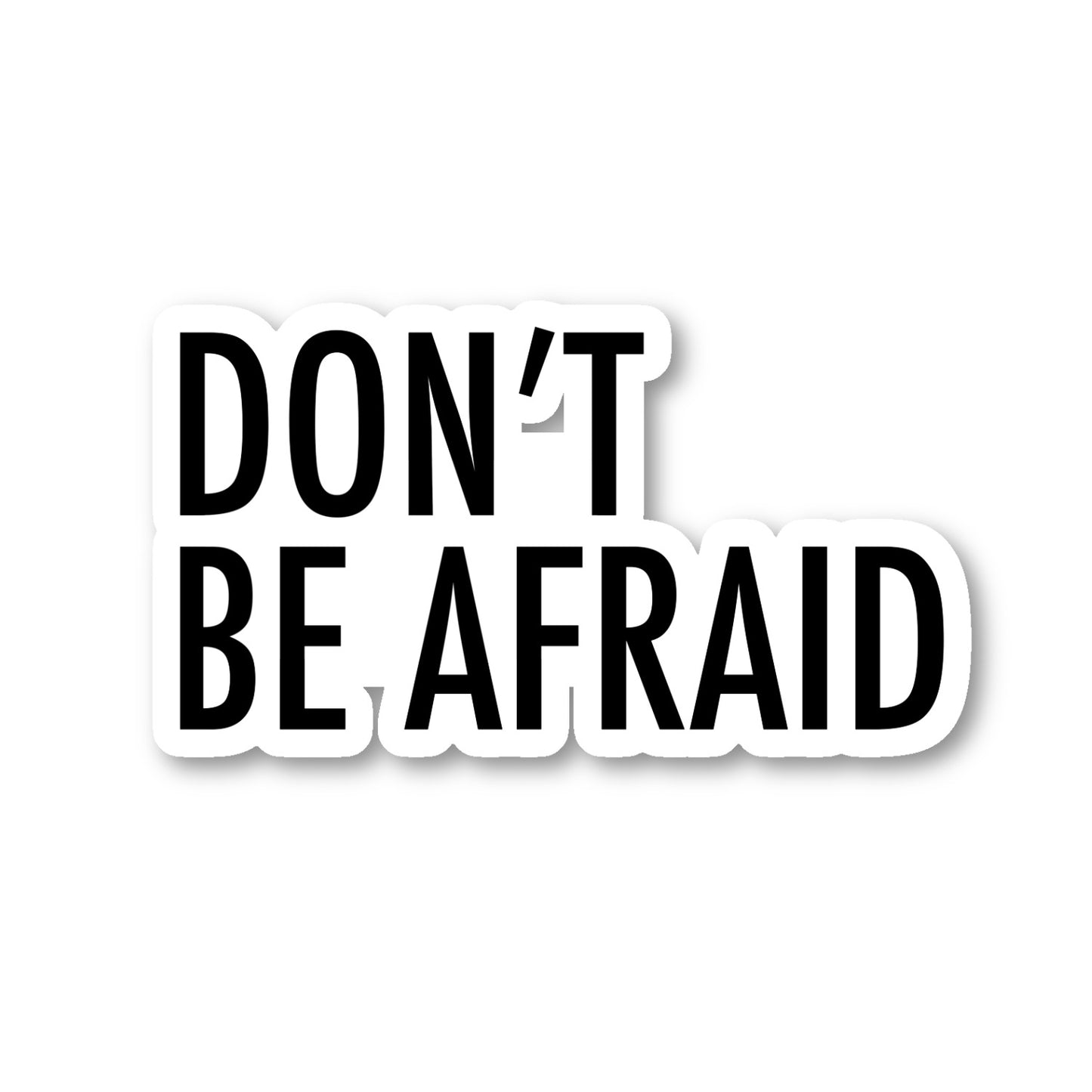 Dont Be Afraid Vinyl Sticker