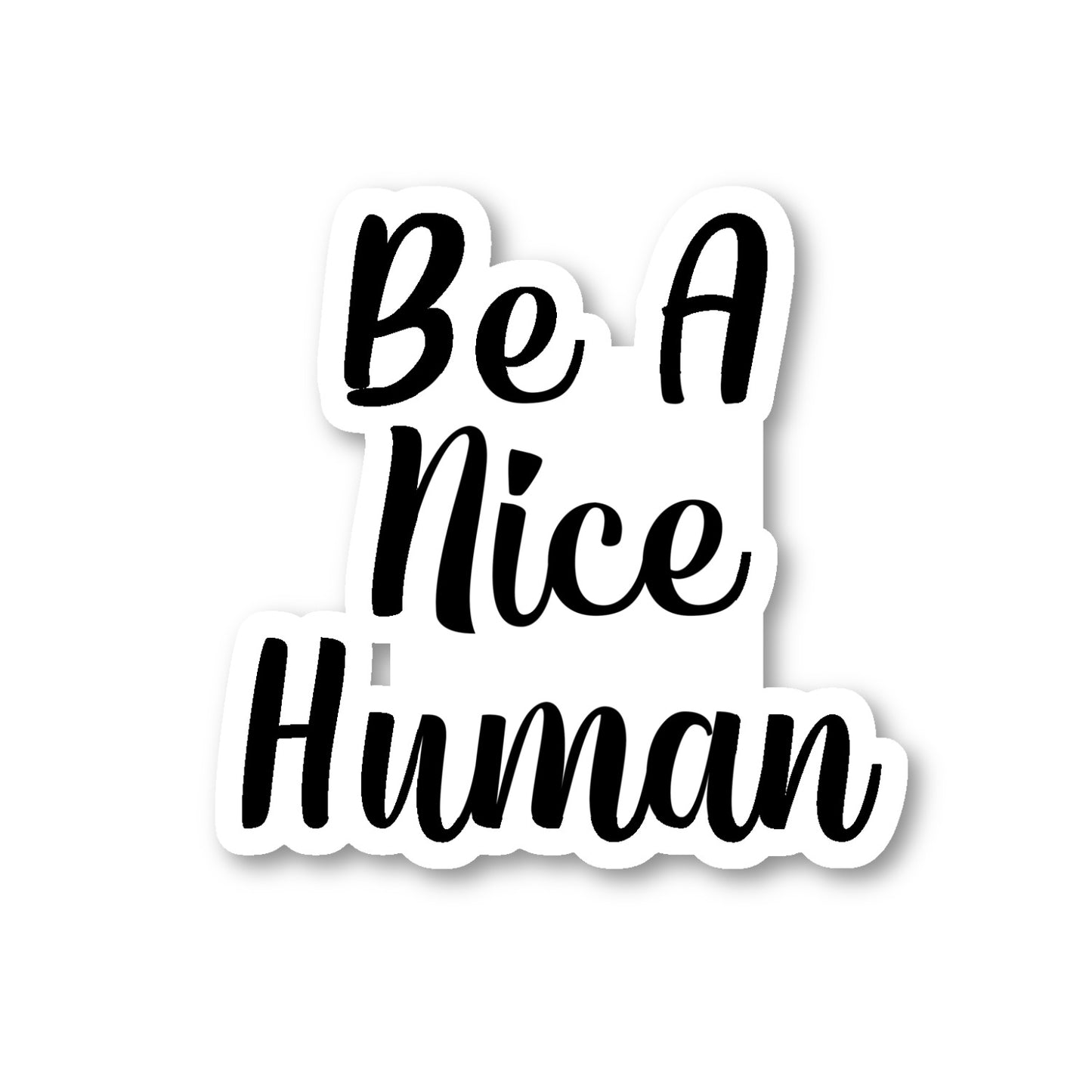 Be A Nice Human Vinyl Sticker