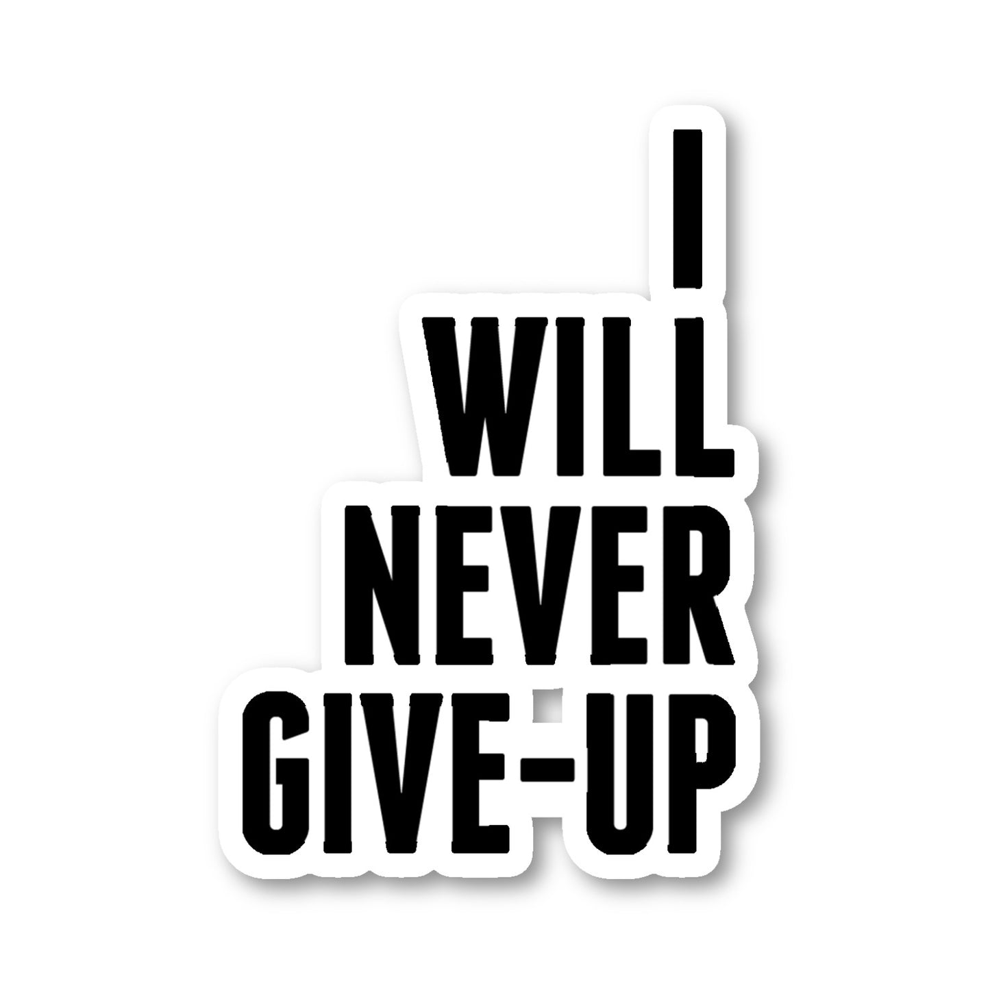 I Will Never Give Up Vinyl Sticker
