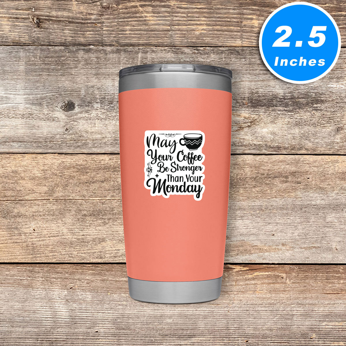 May Your Coffee Be Stronger Than Your Monday Vinyl Stickers