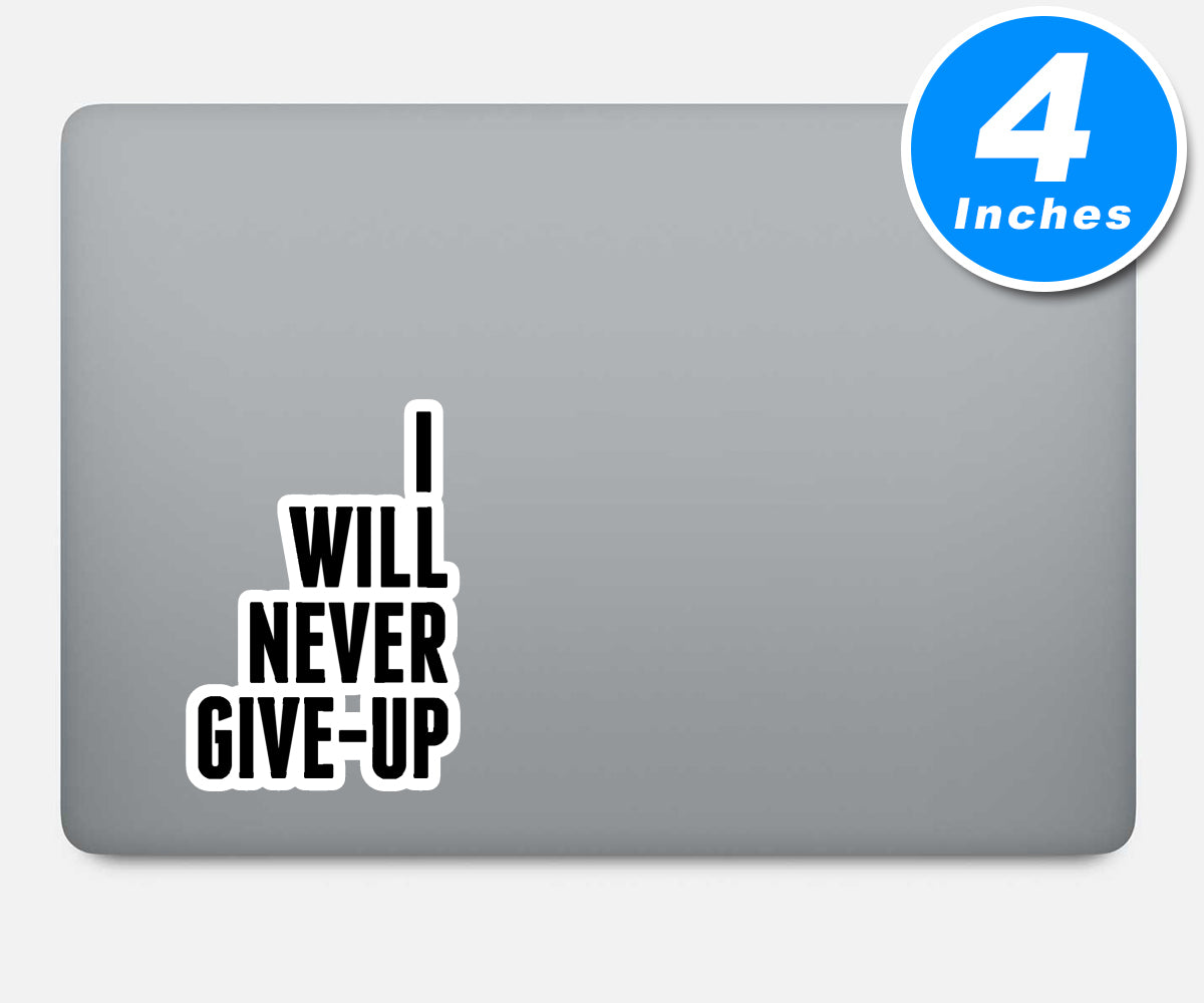 I Will Never Give Up Vinyl Stickers