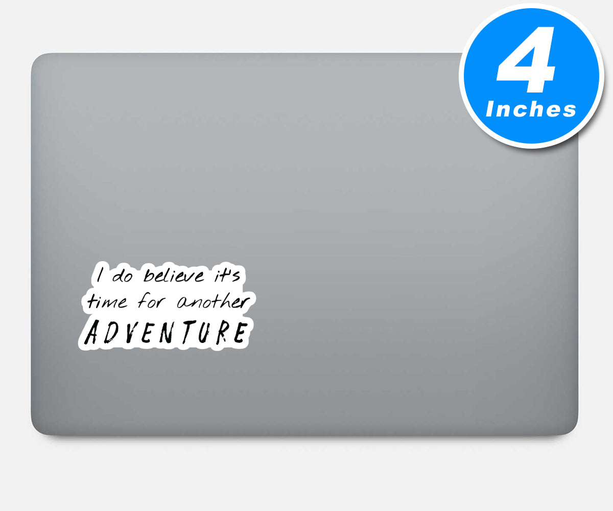 I Do Believe Its Time For Another Adventure Vinyl Stickers