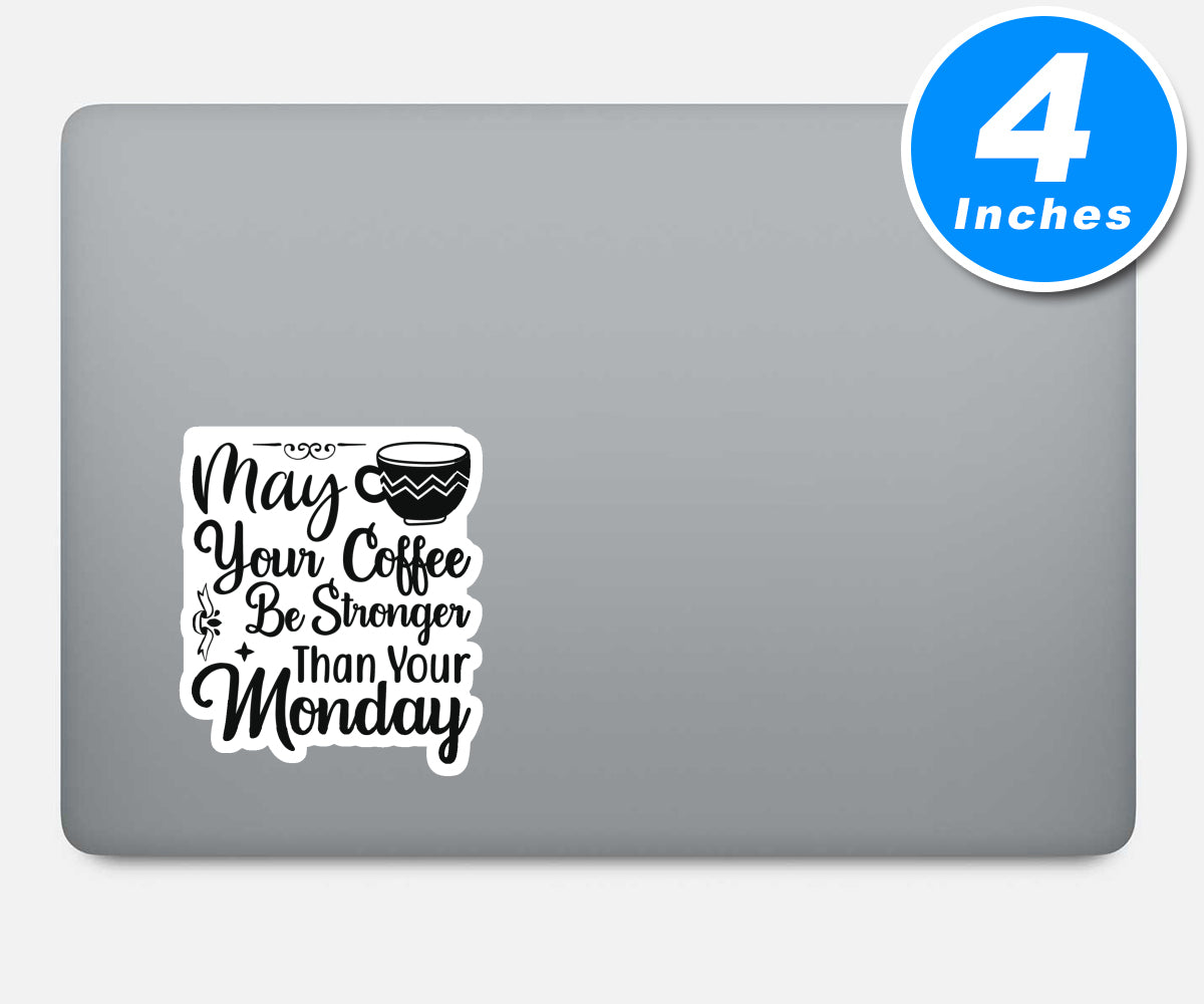 May Your Coffee Be Stronger Than Your Monday Vinyl Stickers
