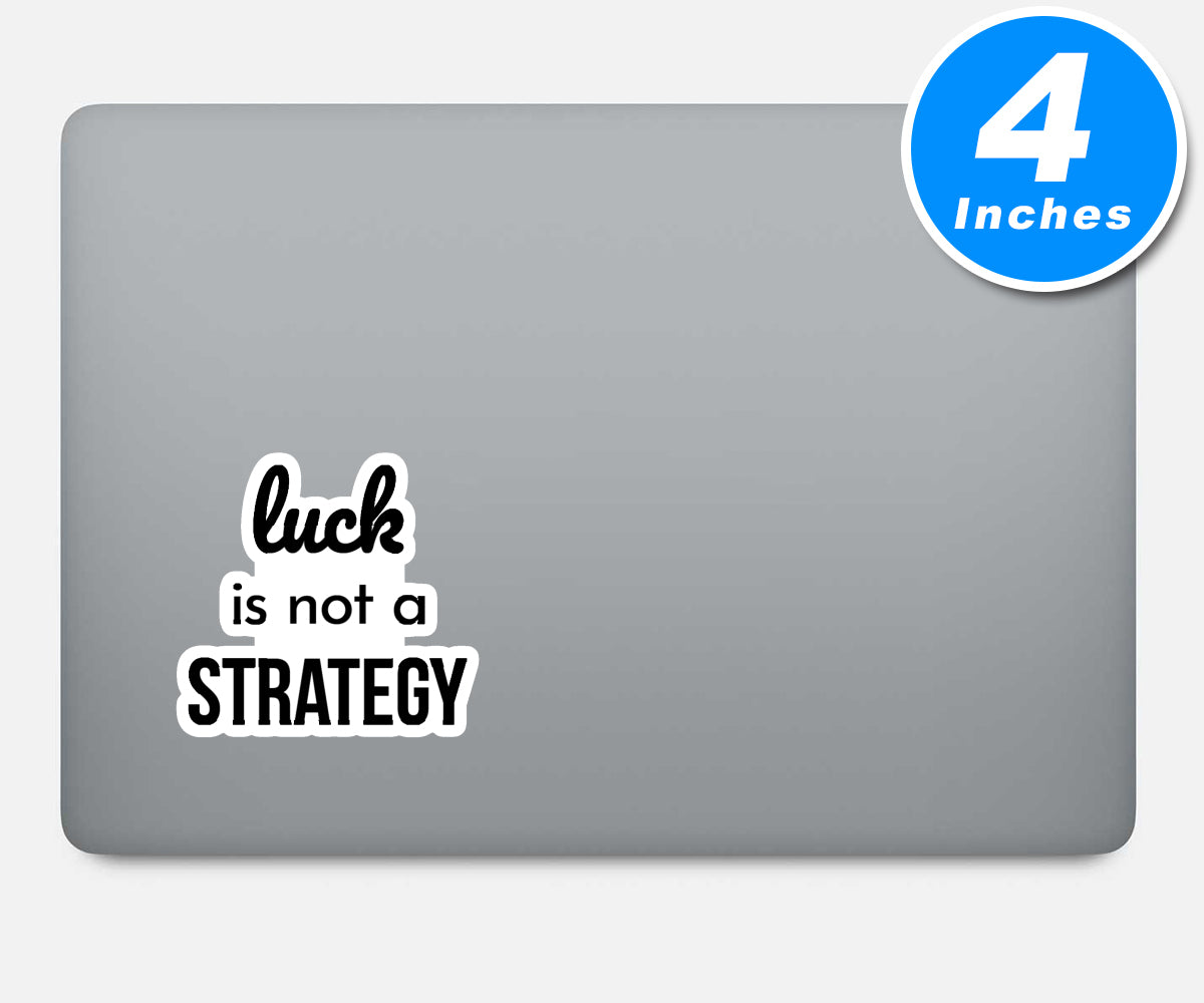 Luck Is Not A Strategy Vinyl Stickers
