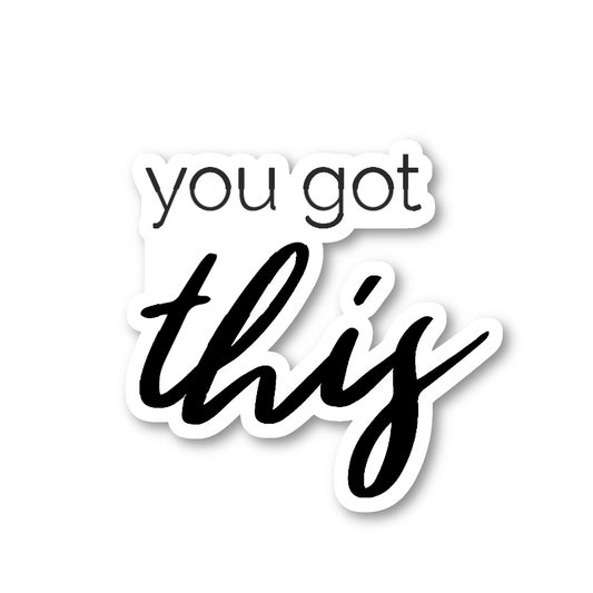 You Got This-001 Vinyl Sticker