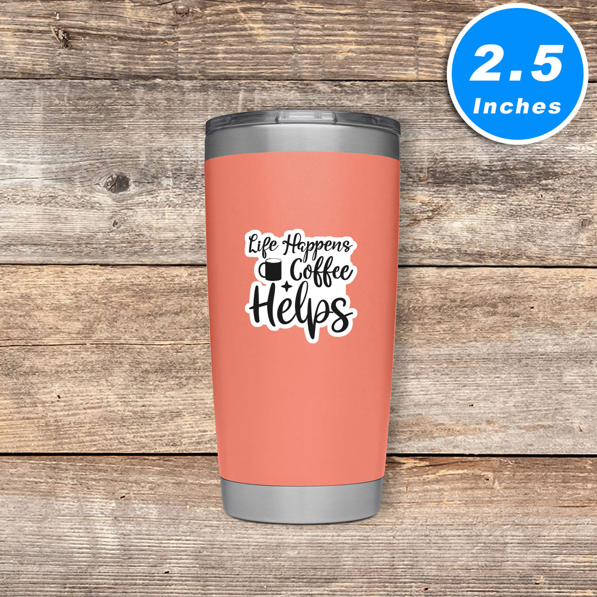 Life Happens Coffee Helps Vinyl Stickers