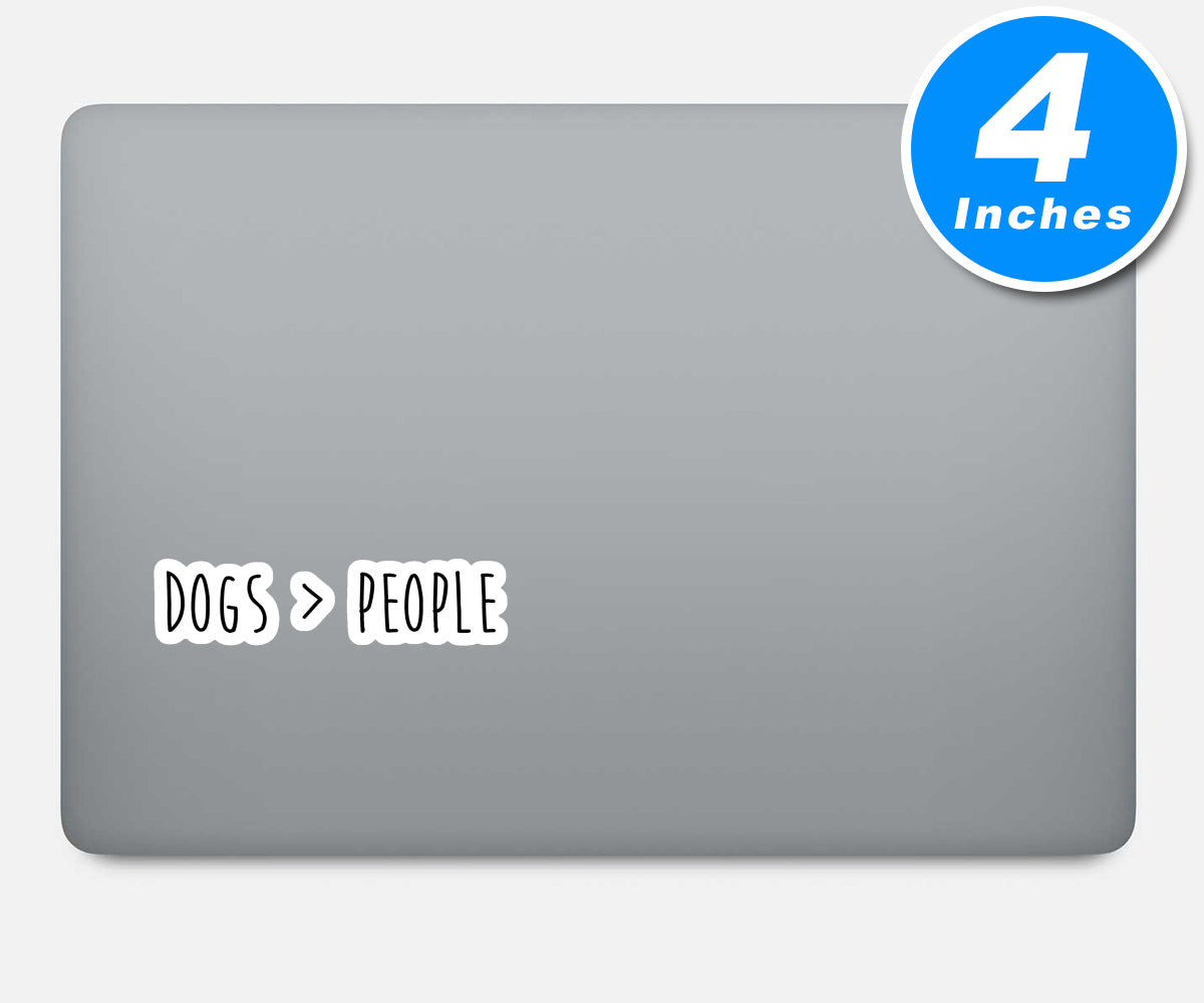 Dogs Are Greater Than People Vinyl Stickers