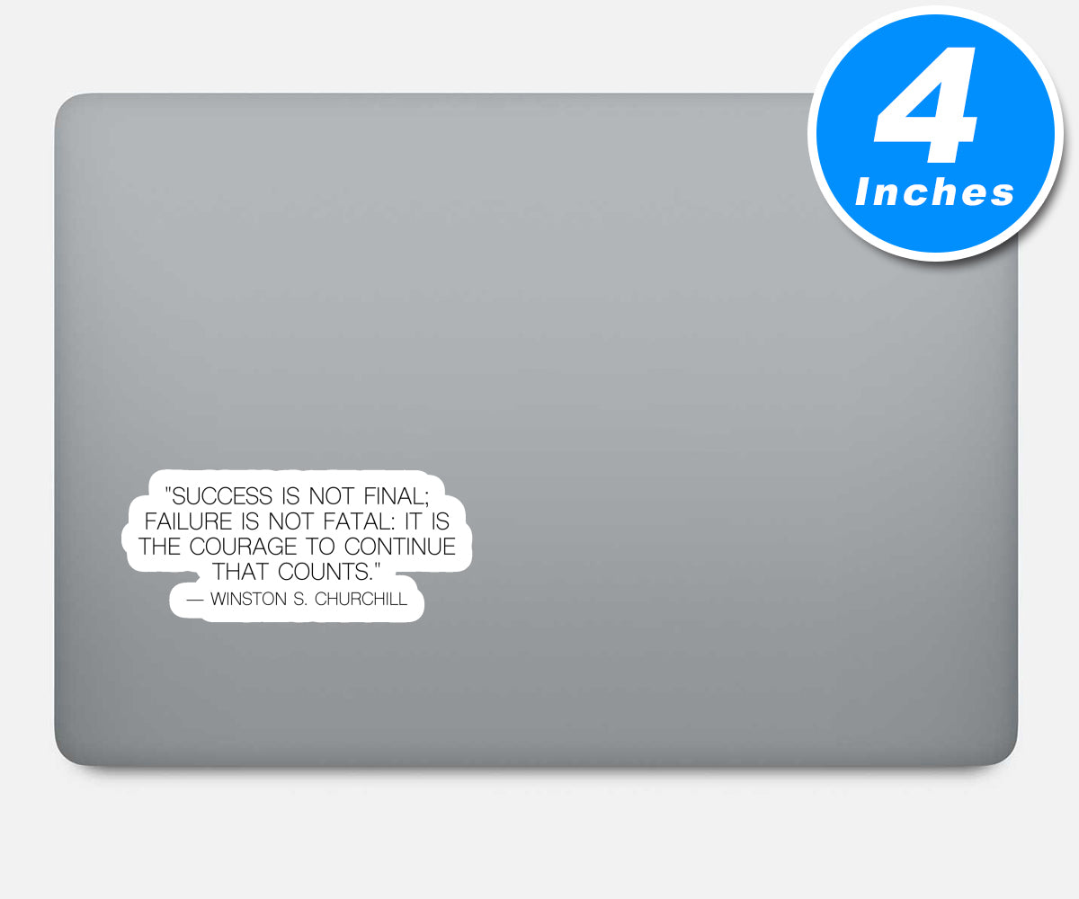 Winston Churchill Success Is Not Final Failure Is Not Fatal It Is Courage To Continue  Vinyl Stickers