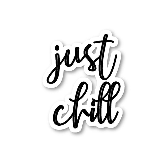 Just Chill Vinyl Sticker