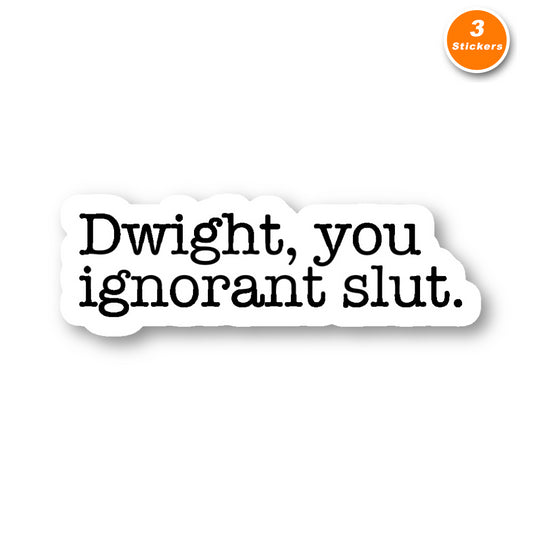 Dwight You Ignorant Slut Vinyl Sticker
