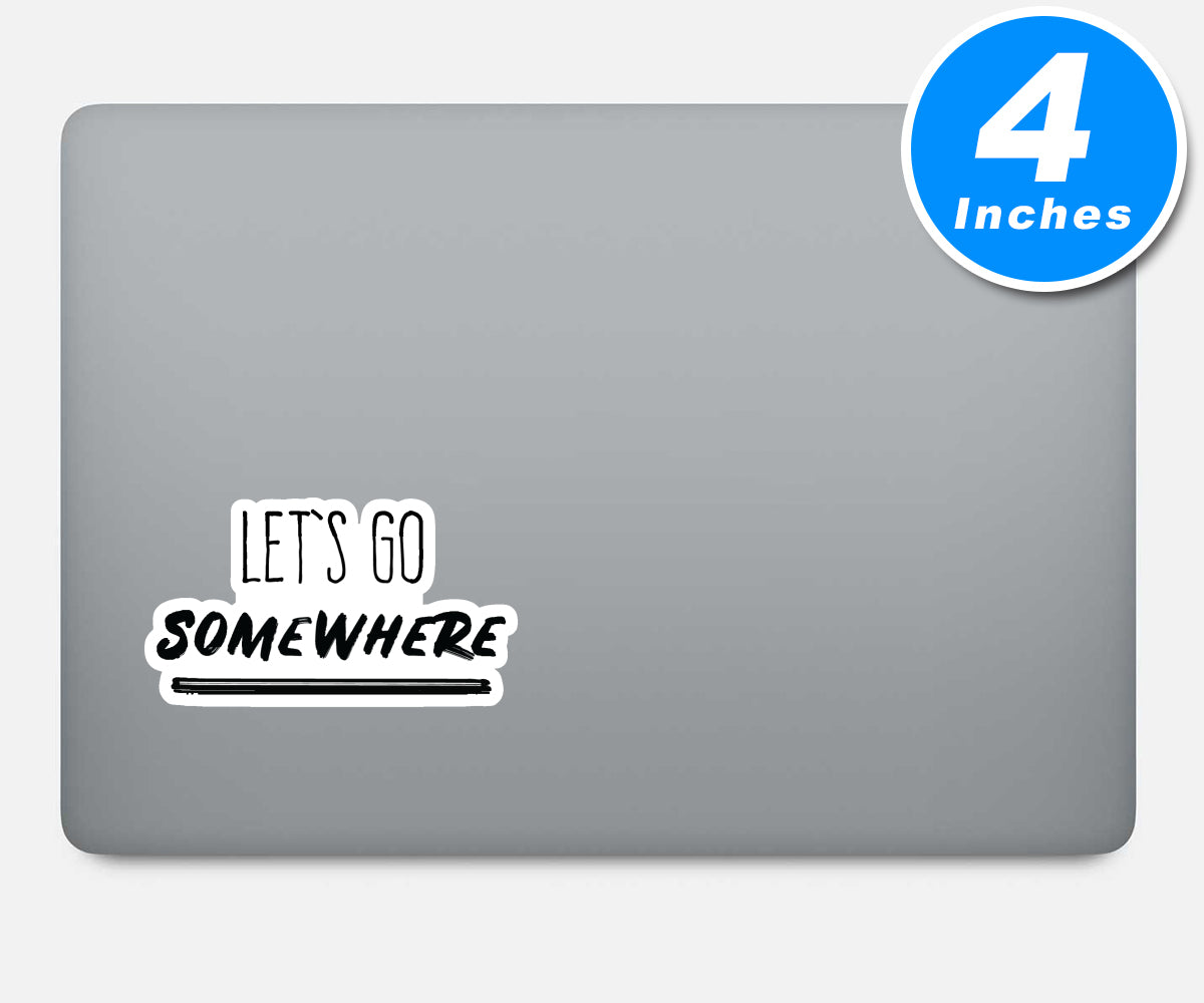 Lets Go Somewhere Vinyl Stickers