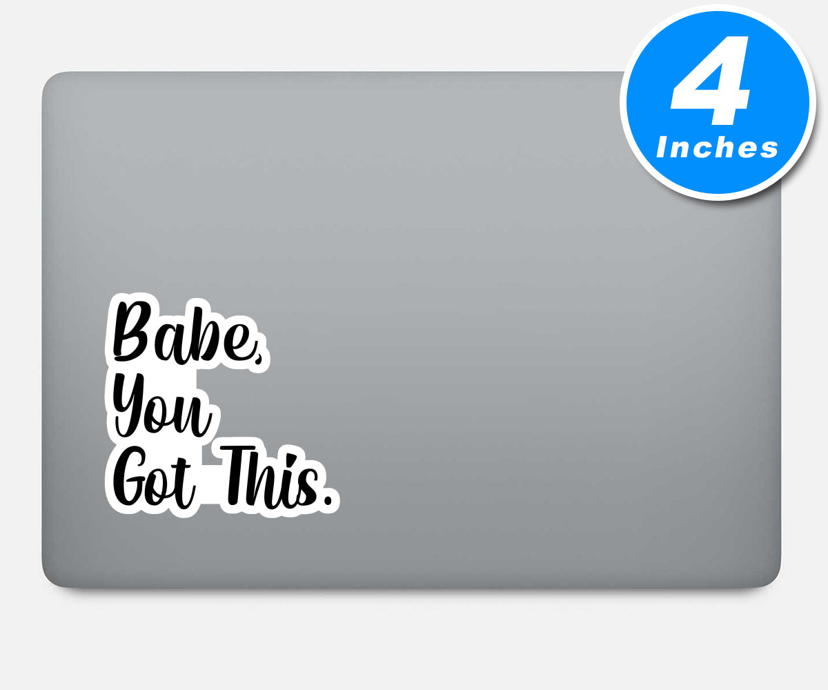 Babe You Got This Vinyl Stickers