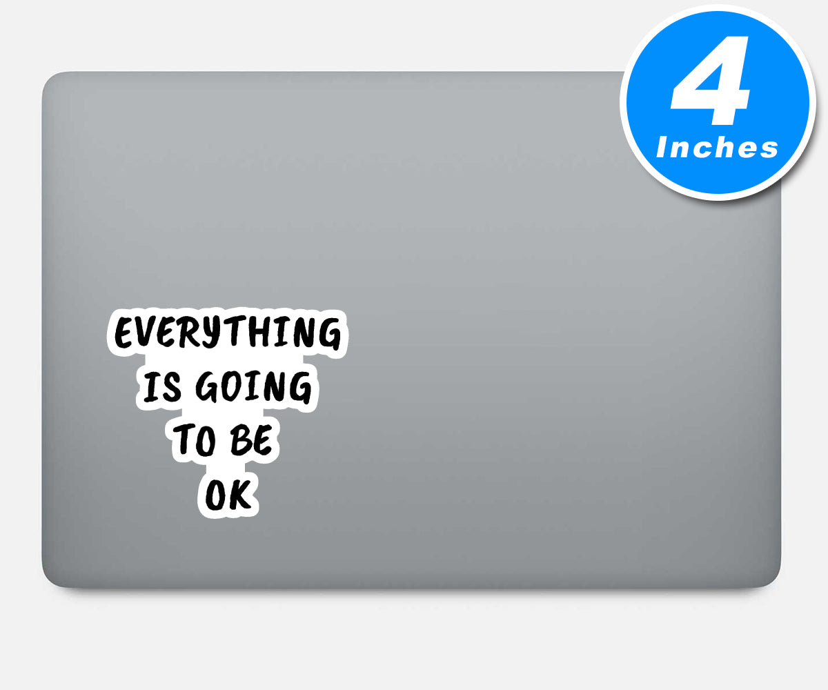 Everything Is Going To Be Okay Vinyl Stickers
