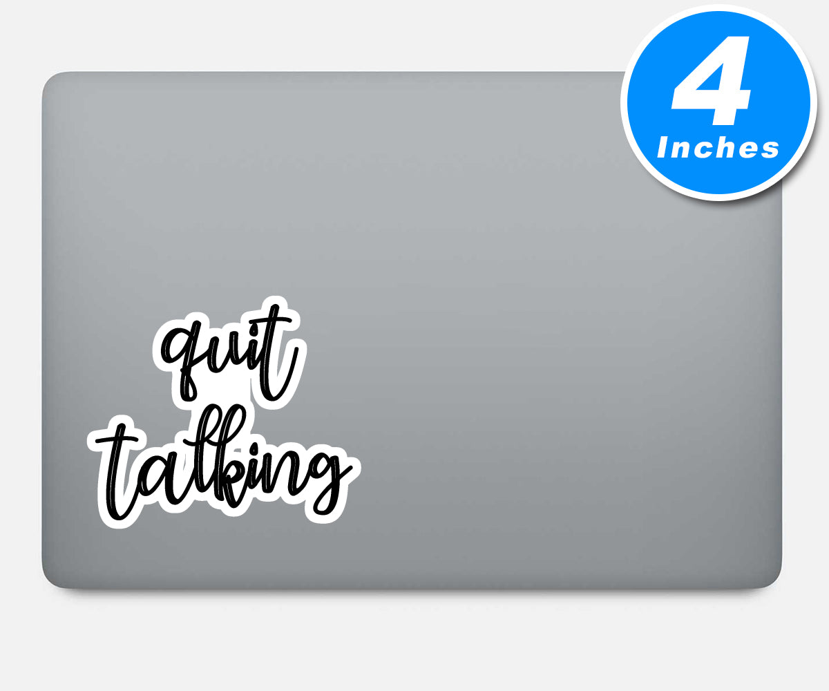 Quit Talking Vinyl Stickers