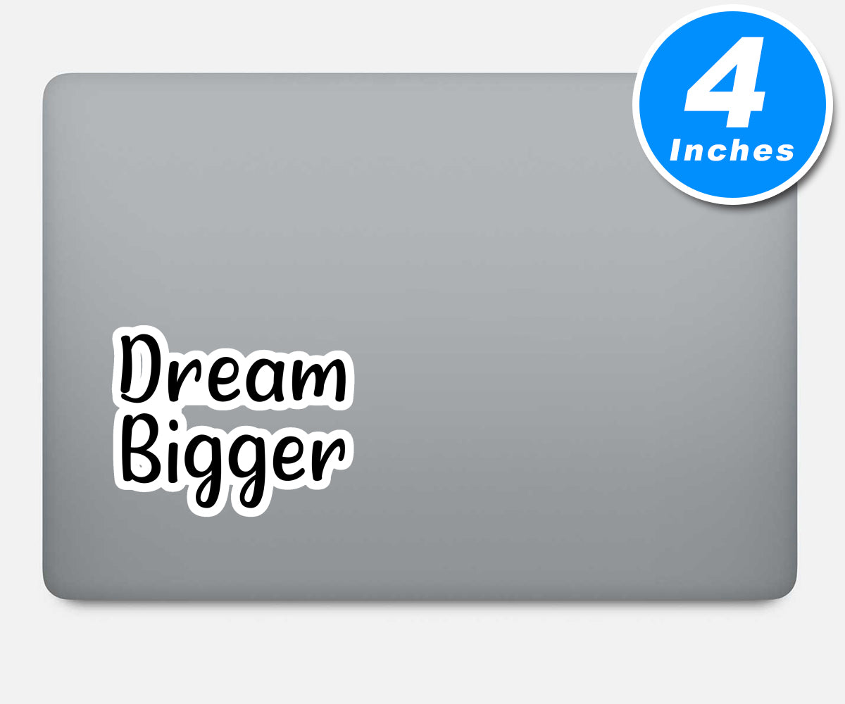 Dream Bigger Vinyl Stickers