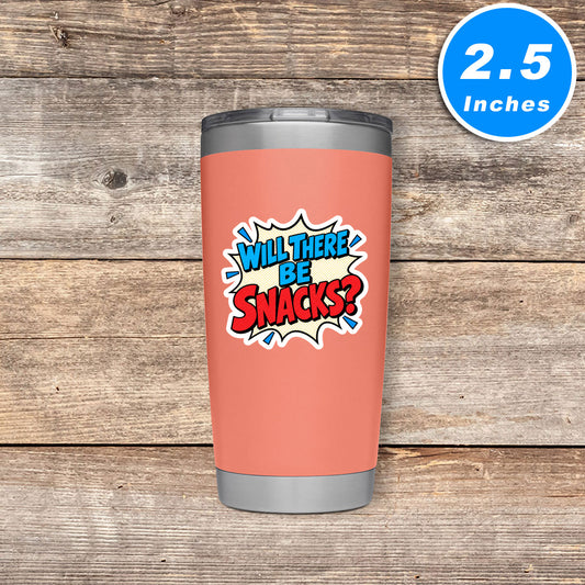 Will There Be Snacks Quote Vinyl Stickers