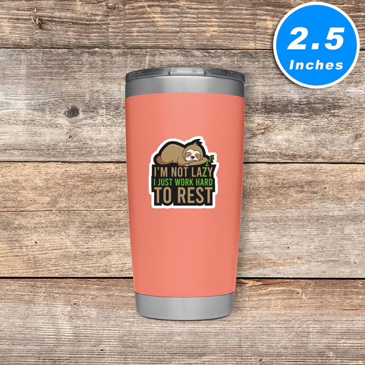 Sloth Im Not Lazy I Just Work Hard To Rest Vinyl Stickers