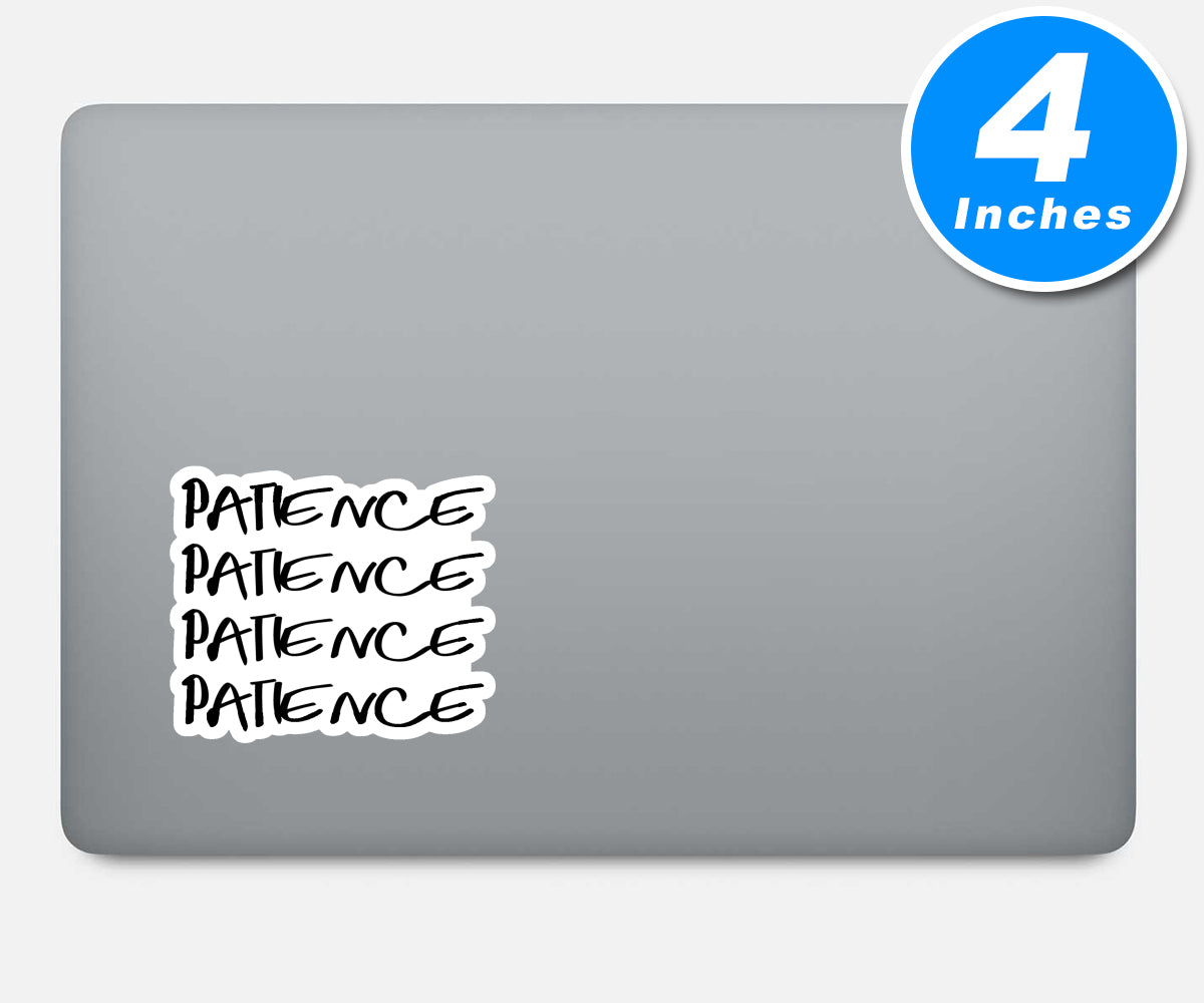 Patience Be Patient Vinyl Stickers