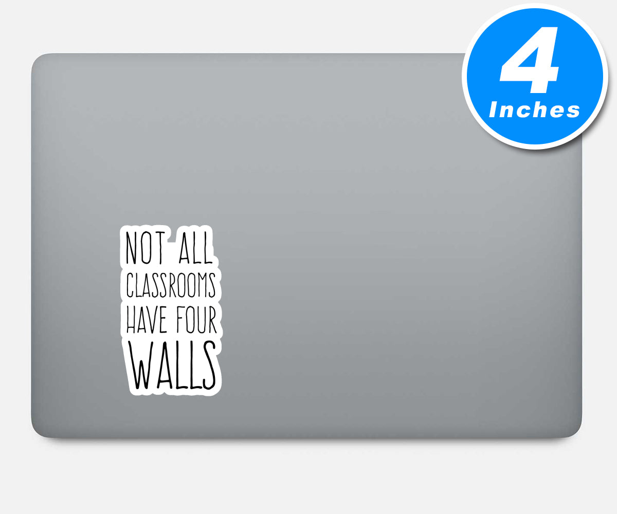 Not All Classrooms Have Four Walls Vinyl Stickers