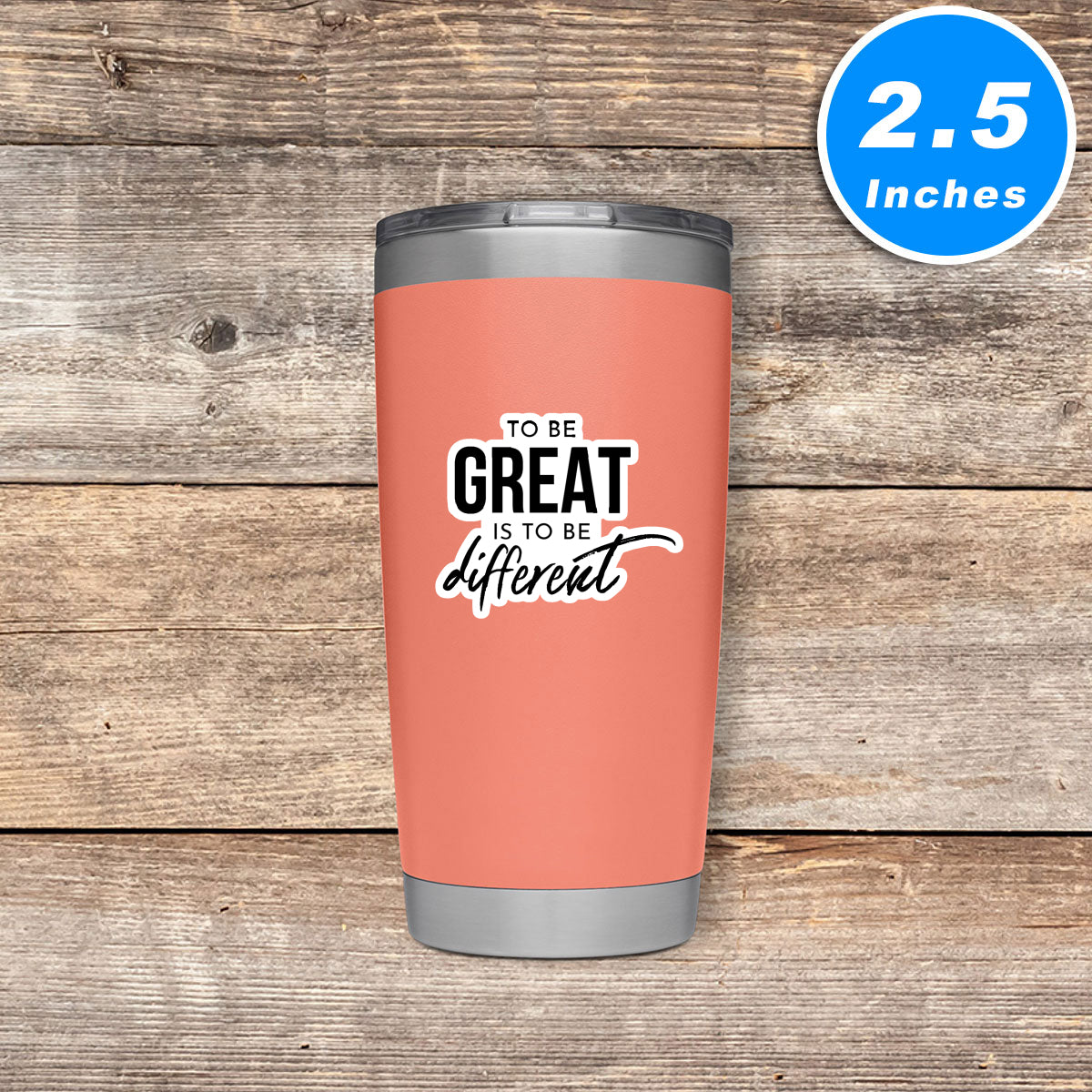 To Be Great Is To Be Different Vinyl Stickers