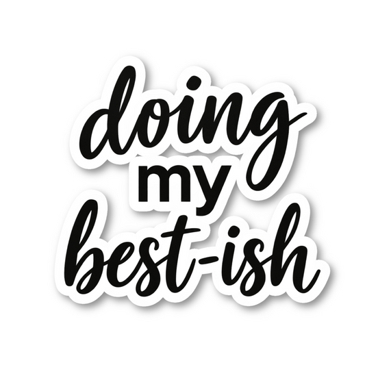 Doing My Best-ish Quote Vinyl Sticker