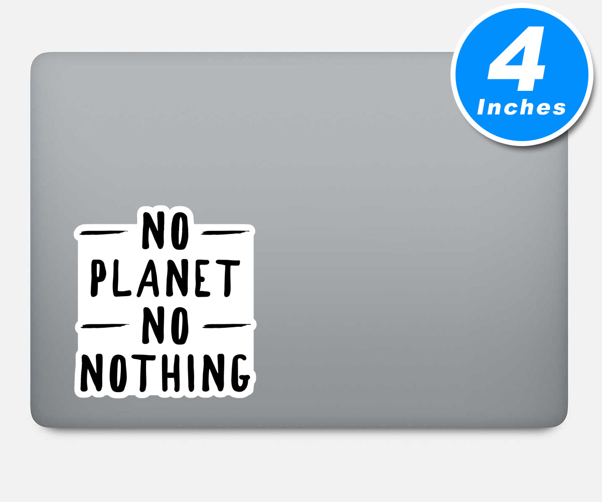 No Planet No Nothing Vinyl Stickers