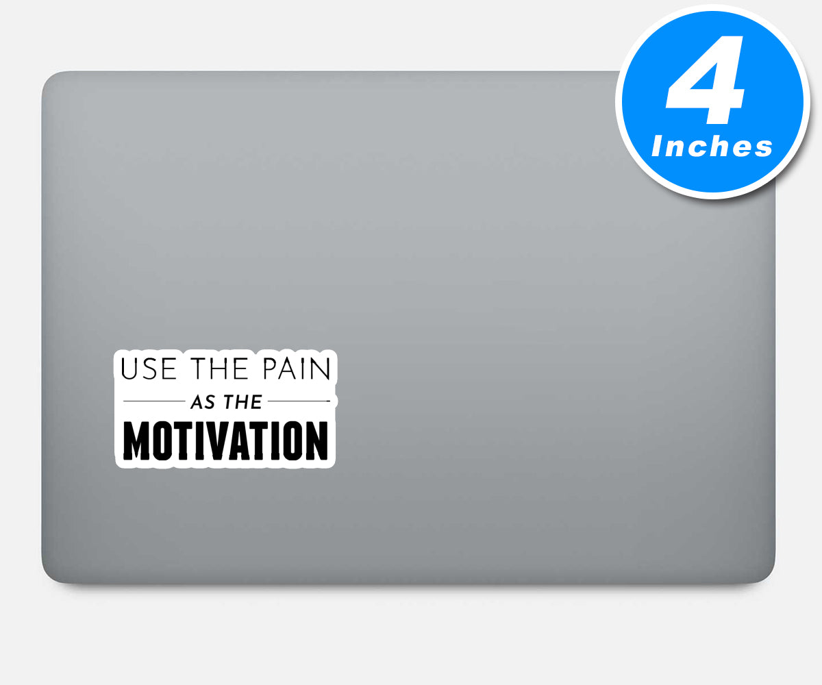 Use The Pain As The Motivation Vinyl Stickers
