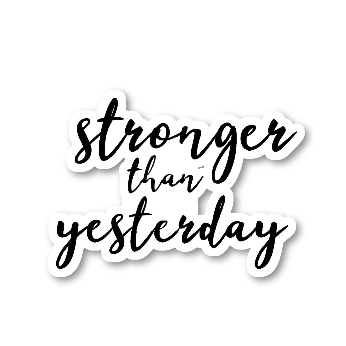 Stronger Than Yesterday Vinyl Sticker