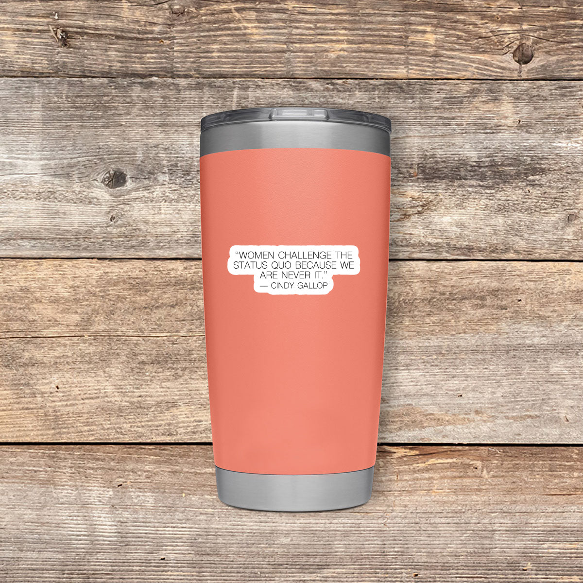 Cindy Gallop Women Challenge The Status Quo Because We Are Never It Vinyl Stickers