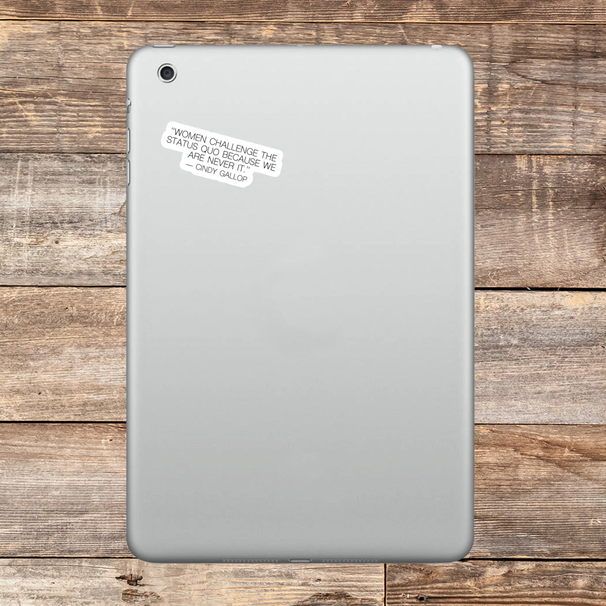 Cindy Gallop Women Challenge The Status Quo Because We Are Never It Vinyl Stickers