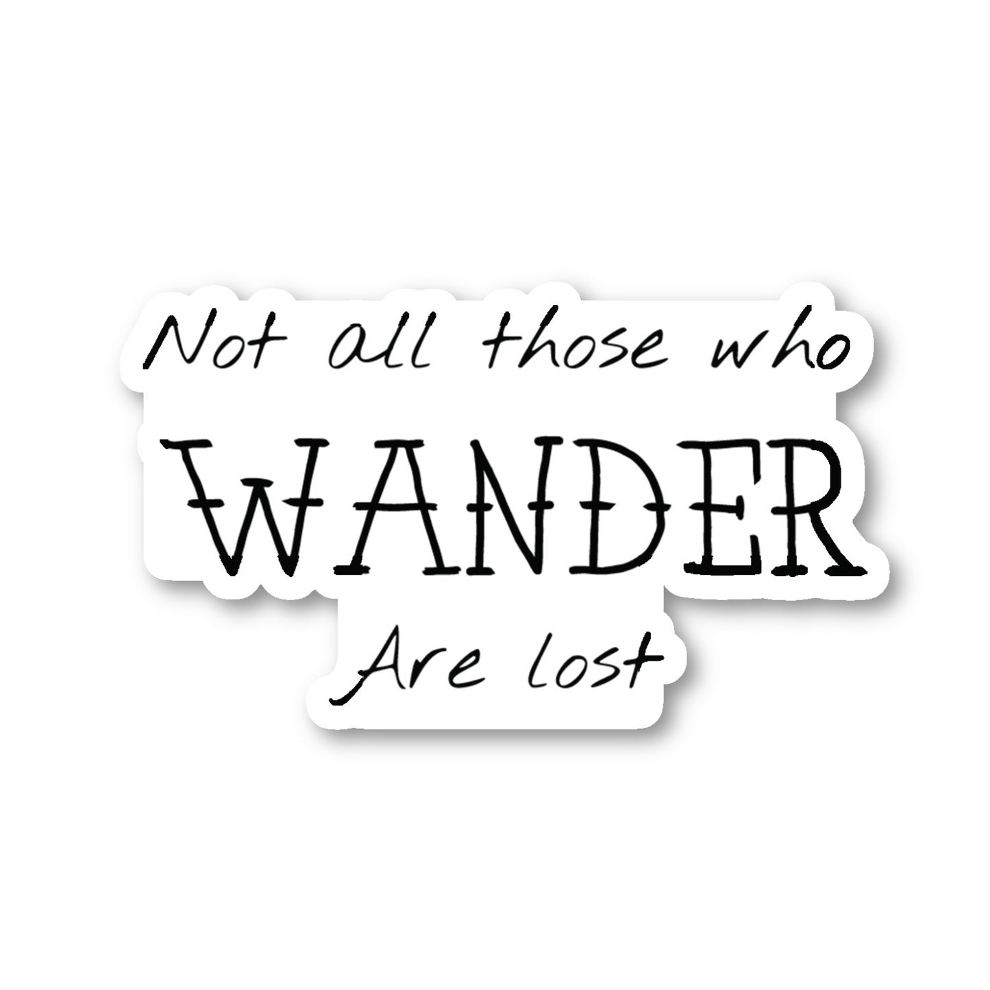 Not All Those Who Wander Are Lost Vinyl Sticker