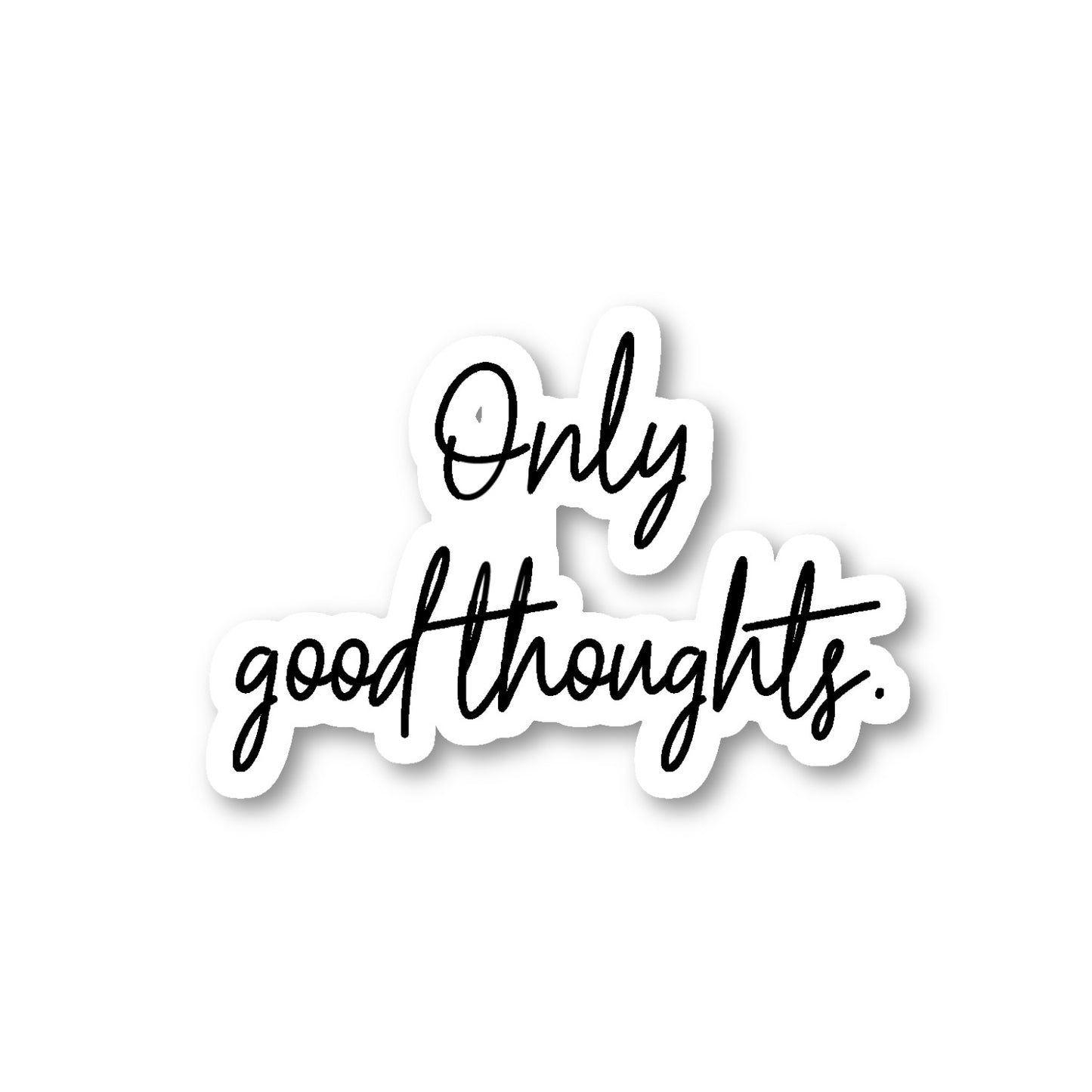 Only Good Thoughts Vinyl Sticker