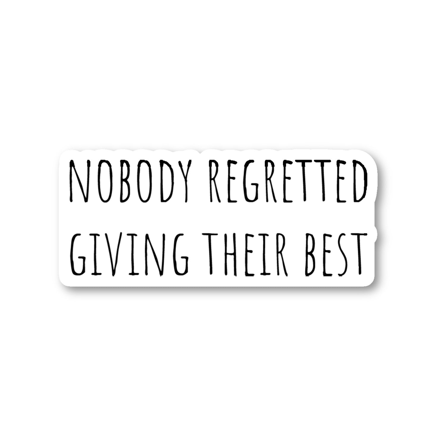 Nobody Regretted Giving Their Best Vinyl Sticker
