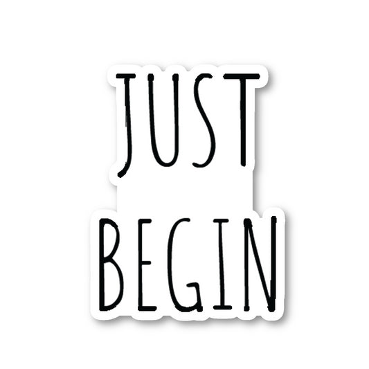 Just Begin Vinyl Sticker
