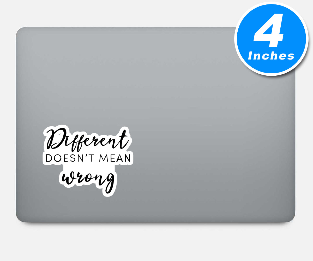Different Does Not Mean Wrong Vinyl Stickers