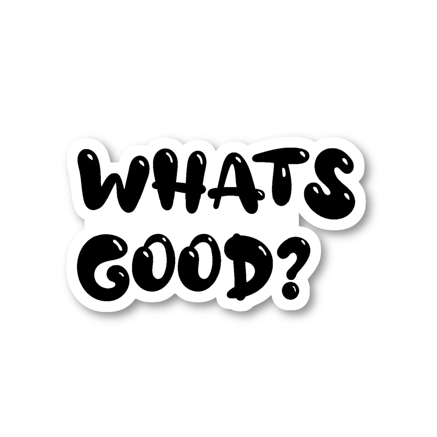 Whats Good Vinyl Sticker