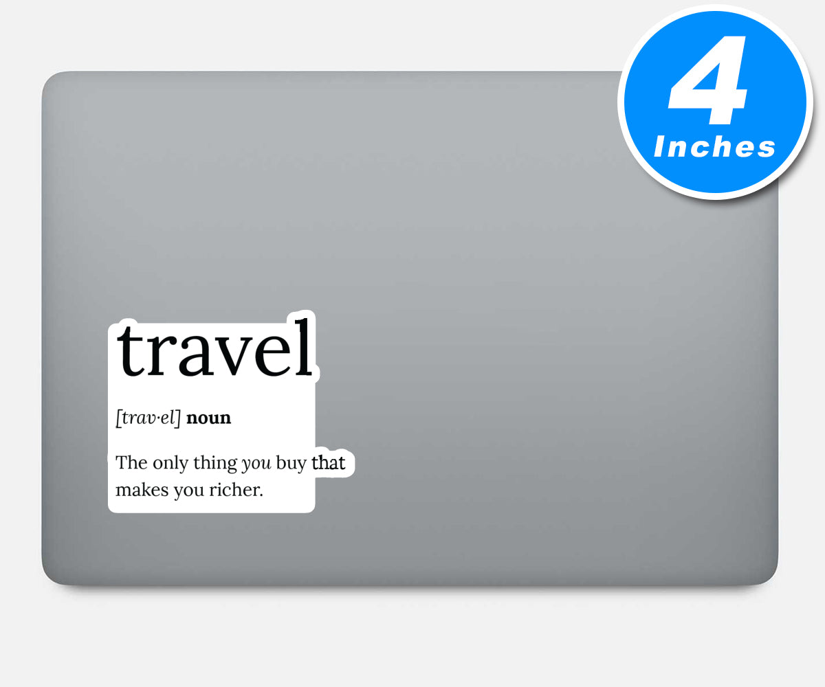 Travel The Only Thing You Buy That Makes You Richer Vinyl Stickers