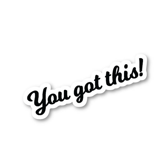 You Got This Vinyl Sticker