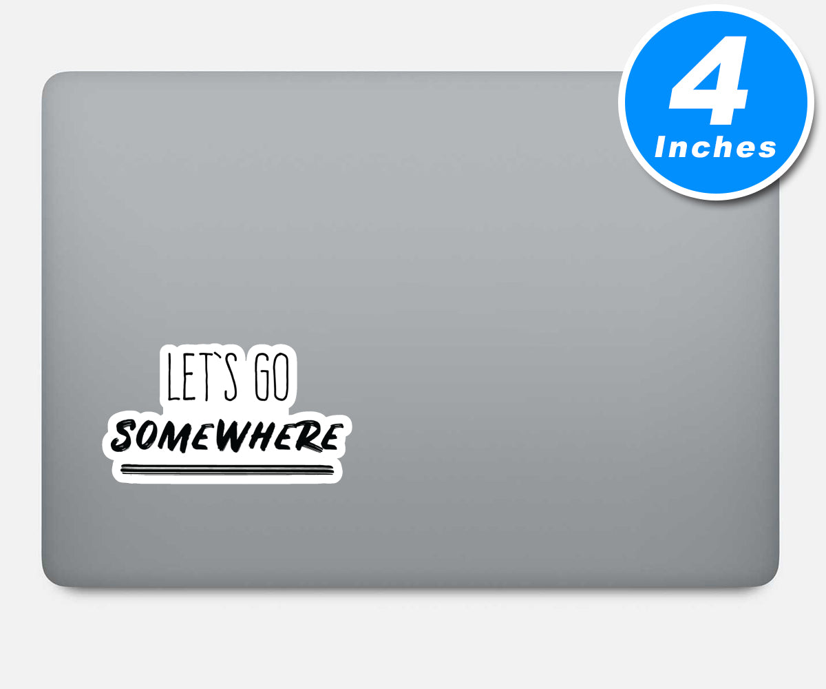 Lets Go Somewhere Vinyl Stickers