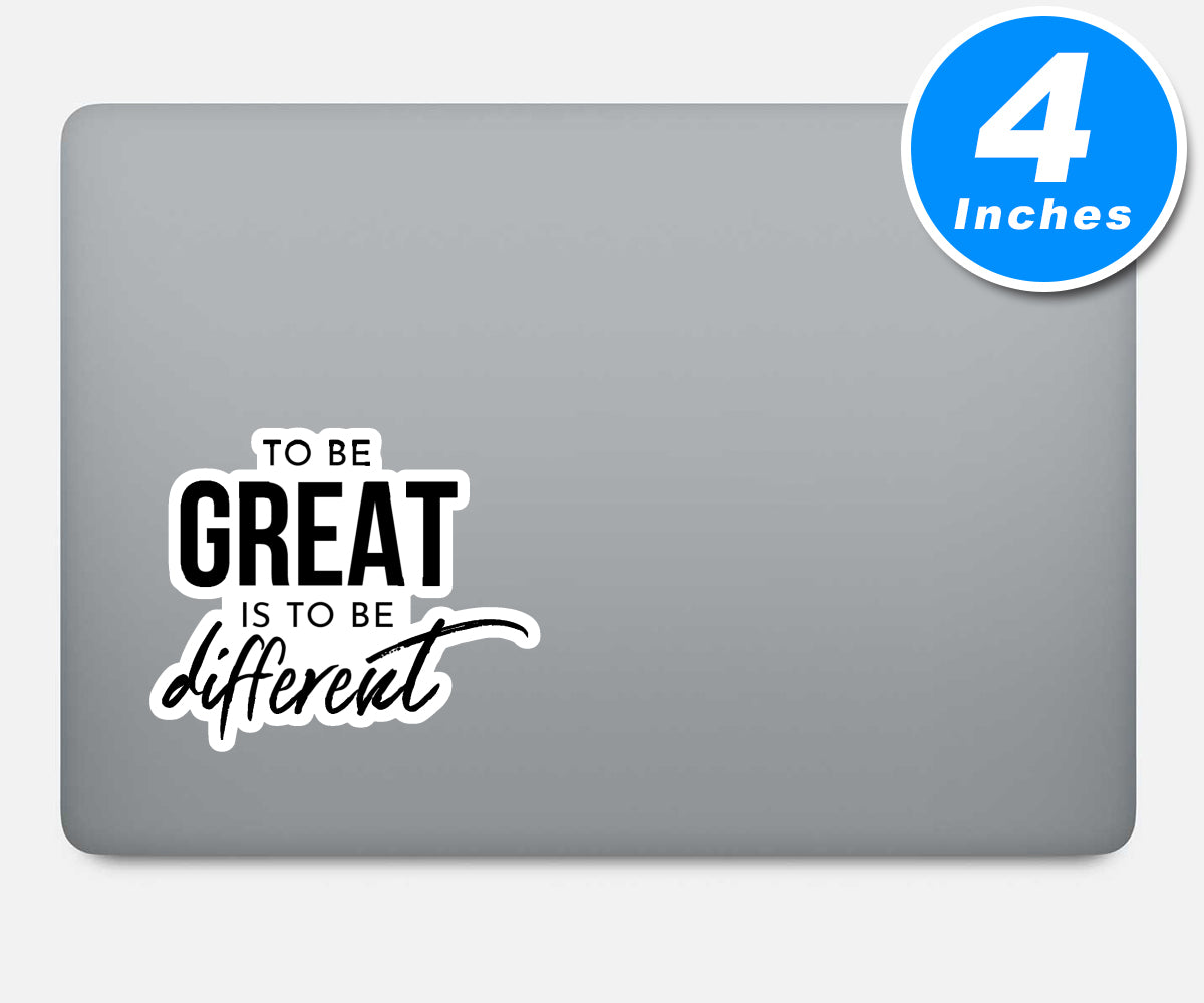 To Be Great Is To Be Different Vinyl Stickers