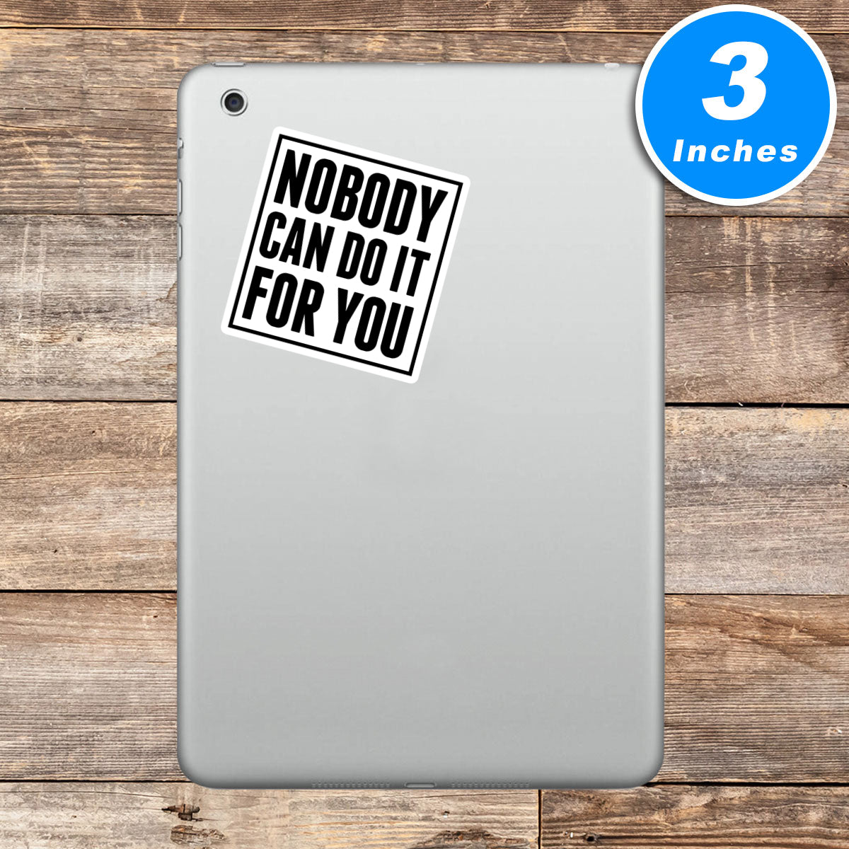 Nobody Can Do It For You Vinyl Stickers