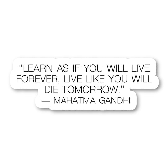 Gandhi Quotes Learn As If You Will Live Forever Live Like You Will Die Tomorrow Vinyl Sticker