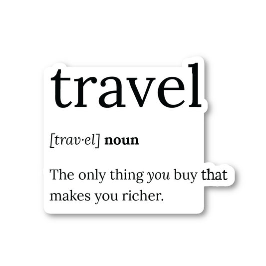 Travel The Only Thing You Buy That Makes You Richer Vinyl Sticker