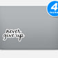Never Give Up Vinyl Stickers