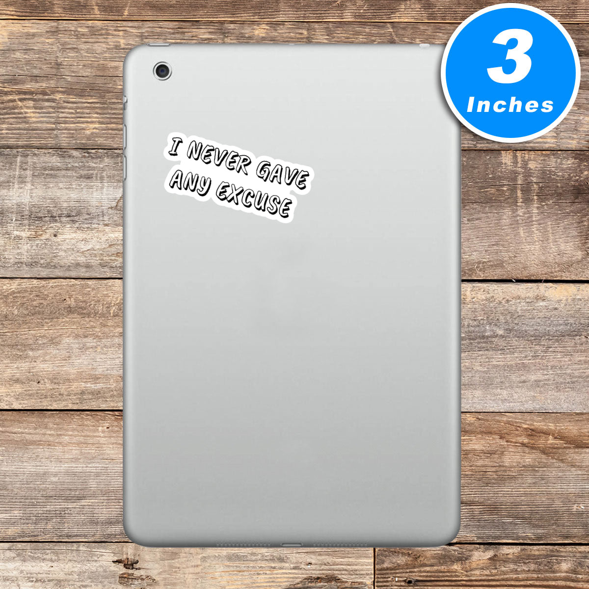 I Never Gave Any Excuse Vinyl Stickers