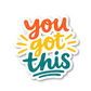 You Got This Stickers Vinyl Sticker