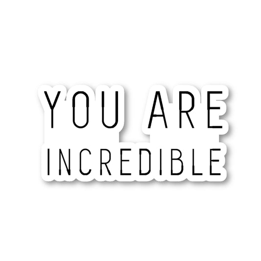 You Are Incredible Vinyl Sticker