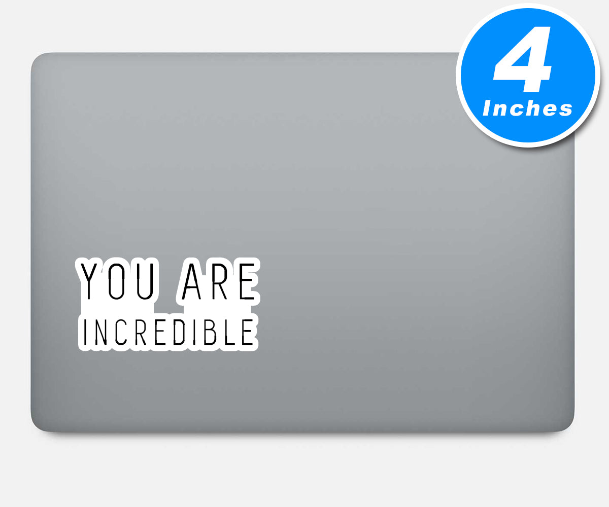 You Are Incredible Vinyl Stickers
